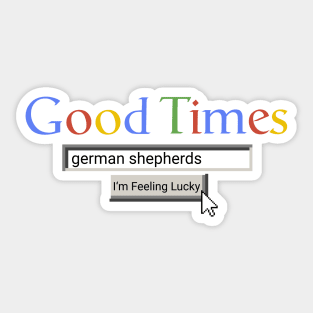 Good Times German Shepherds Sticker